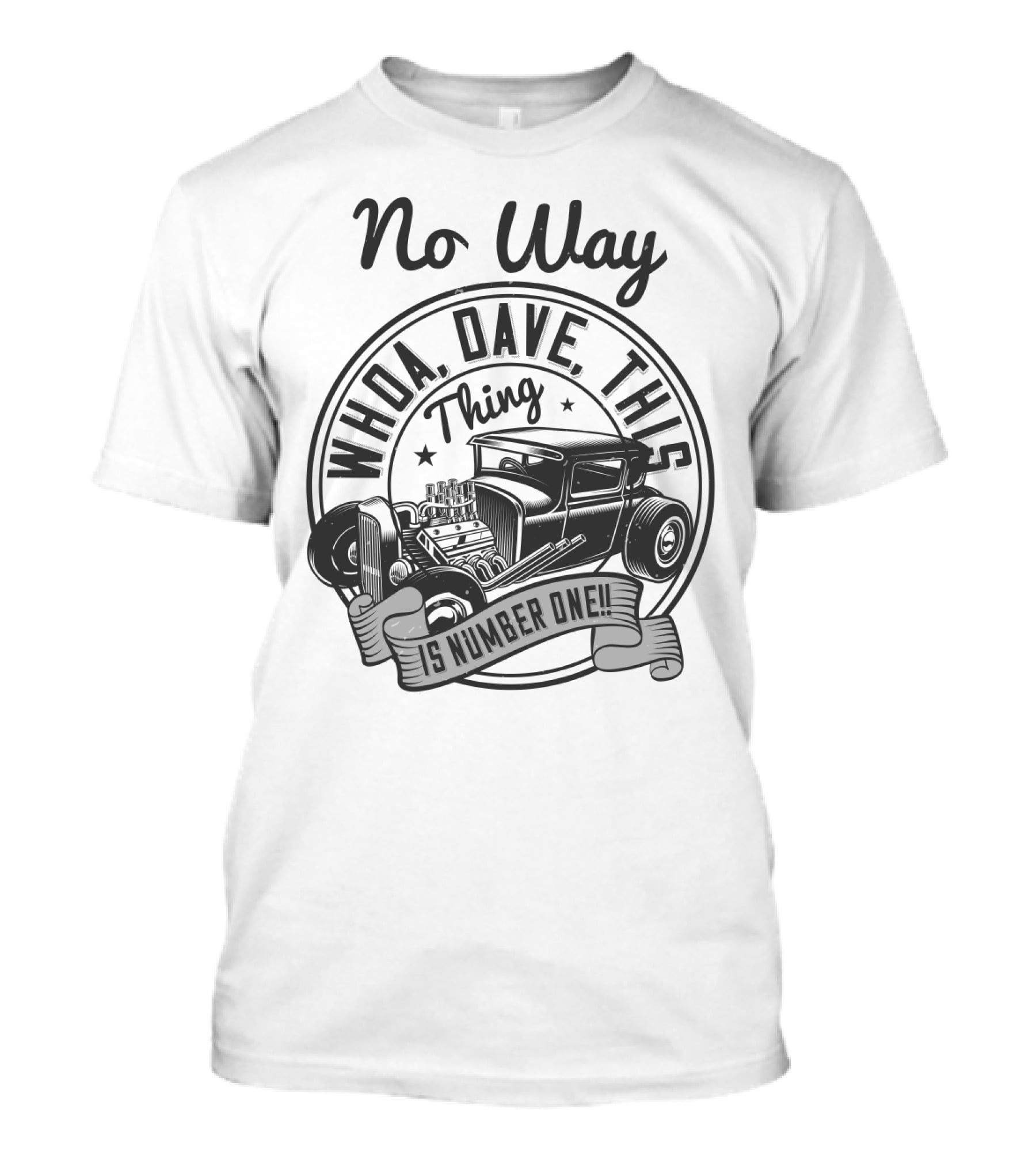 No Way Whoa Dave This Thing Is Number One T-Shirt