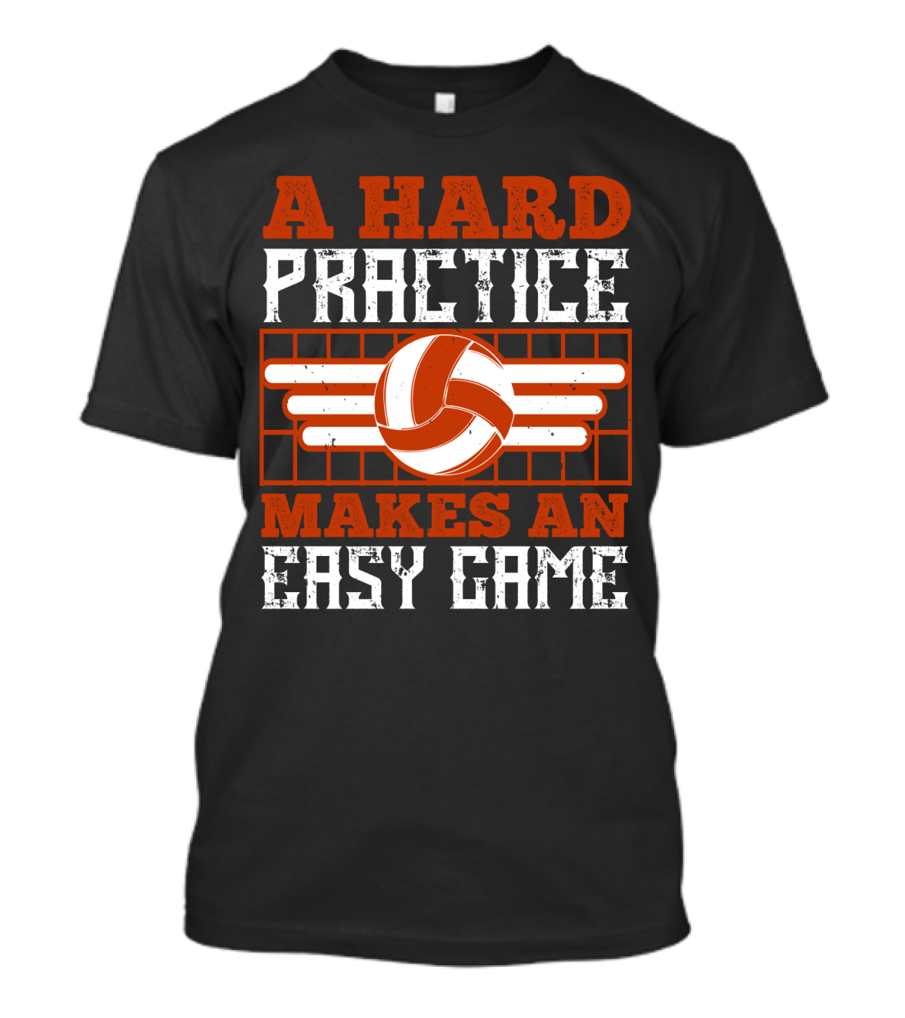 A Hard Practice Makes An Easy Game Volleyball T-Shirt