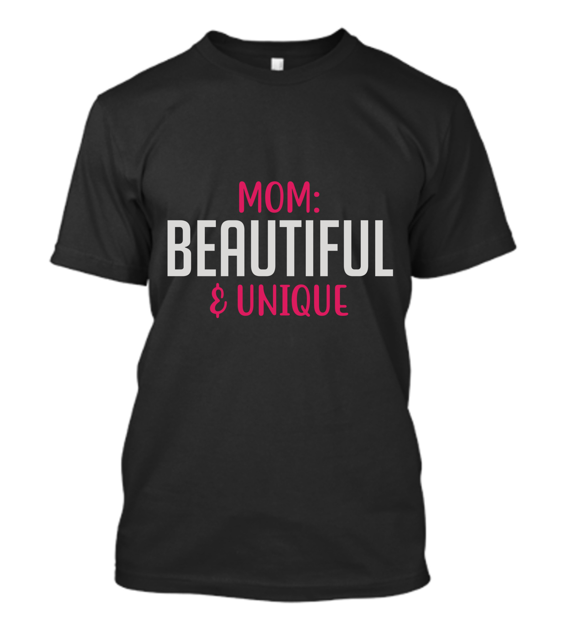 MOM BEAUTIFUL And UNIQUE T-Shirt
