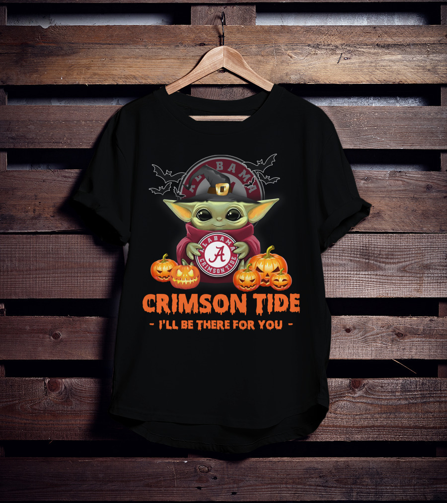 NCAA Alabama Crimson Tide Baby Yoda I'll Be There For You T-Shirt