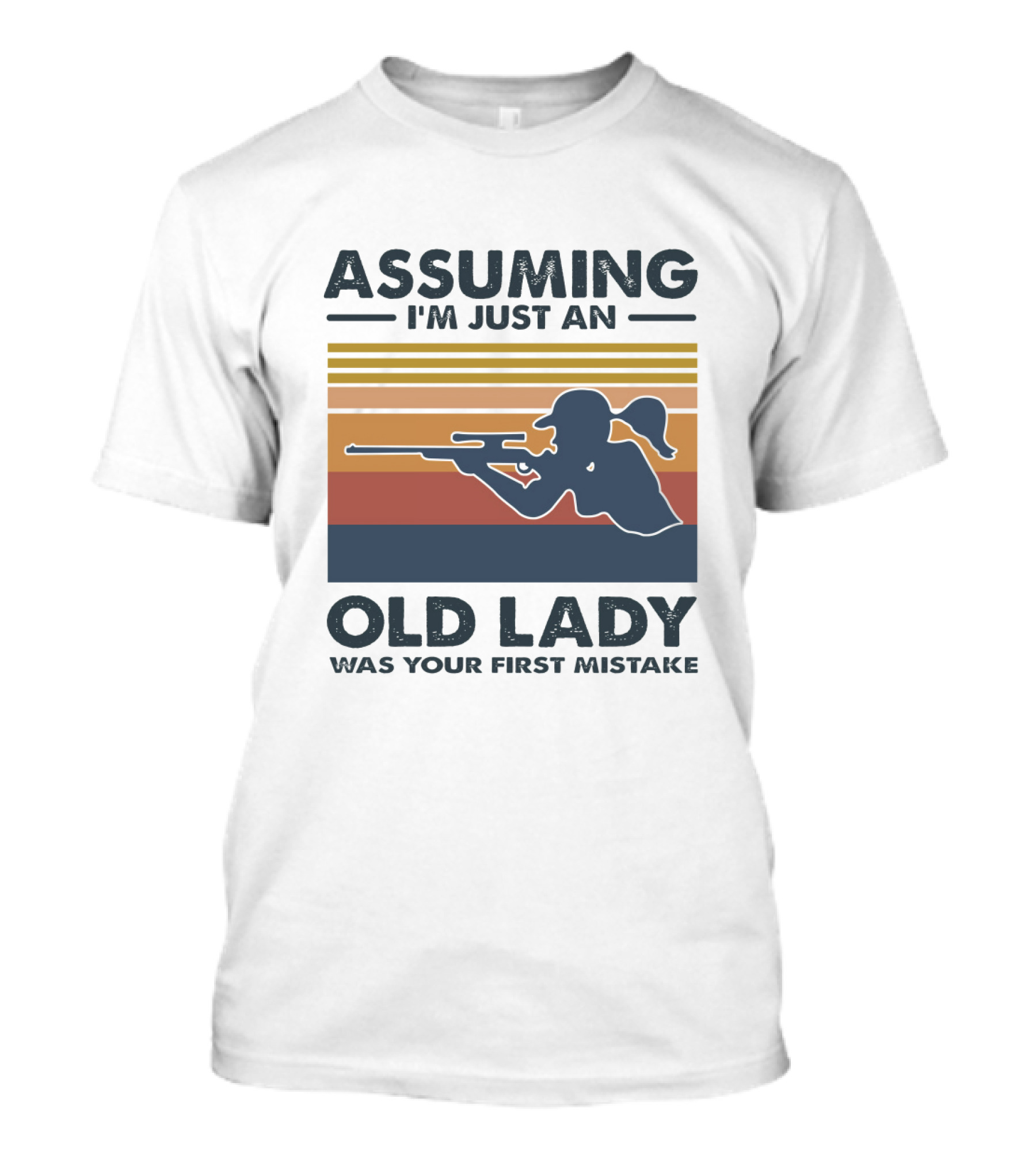 Assuming I'm Just An Old Lady Silhouette With Rifle Was Your First Mistake T-Shirt