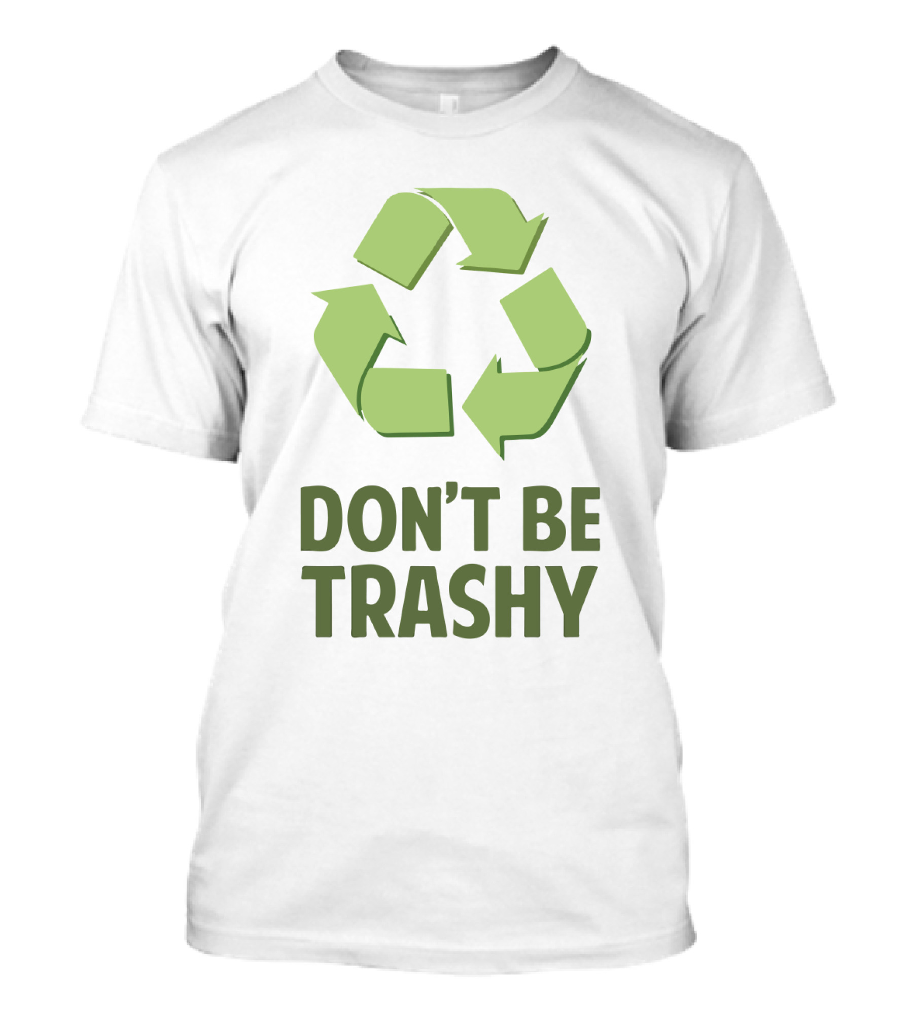 Don't Be Trashy Recycle T-Shirt