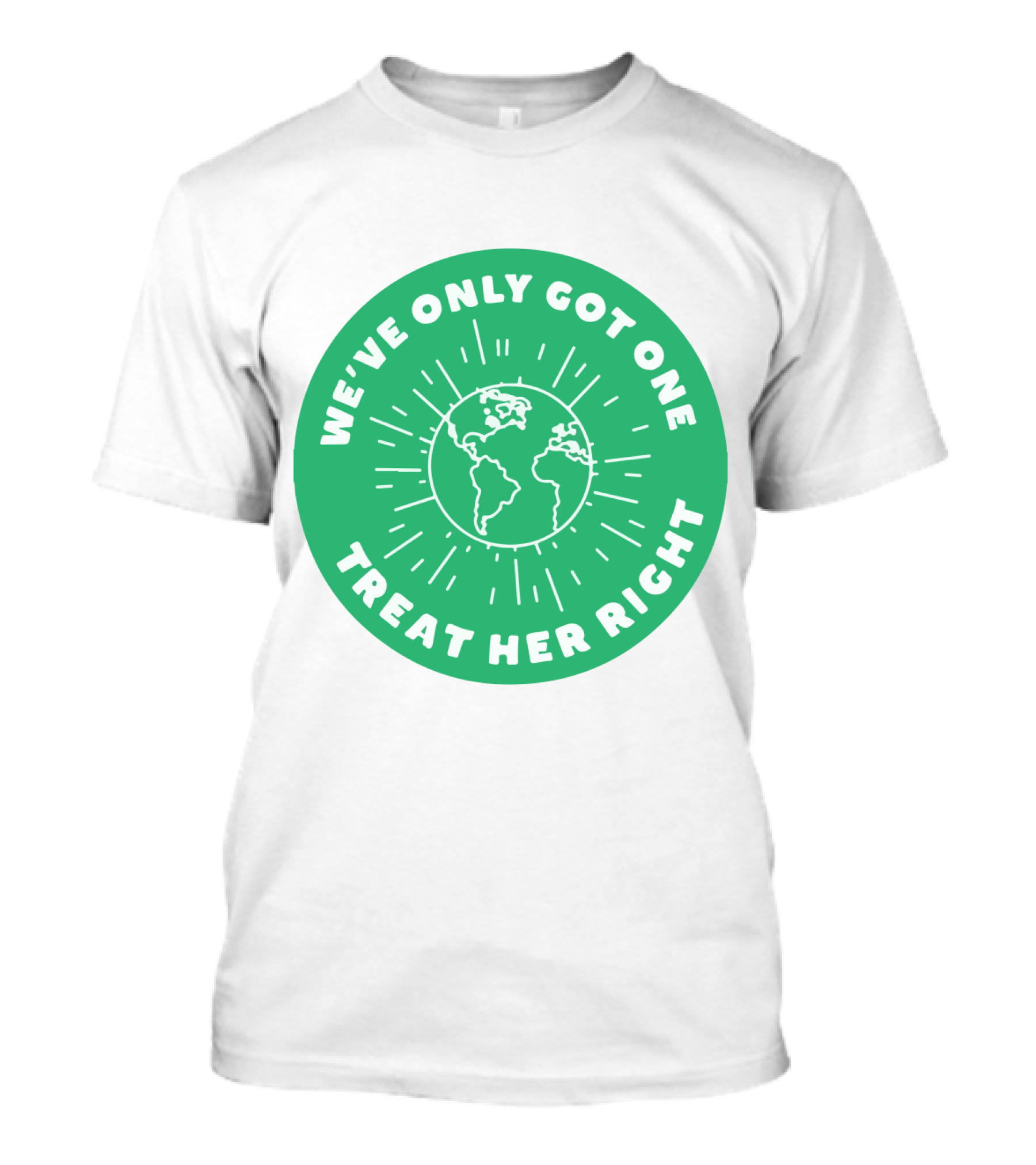 We've Only Got One Earth Treat Her Right Circular Earth Badge T-Shirt