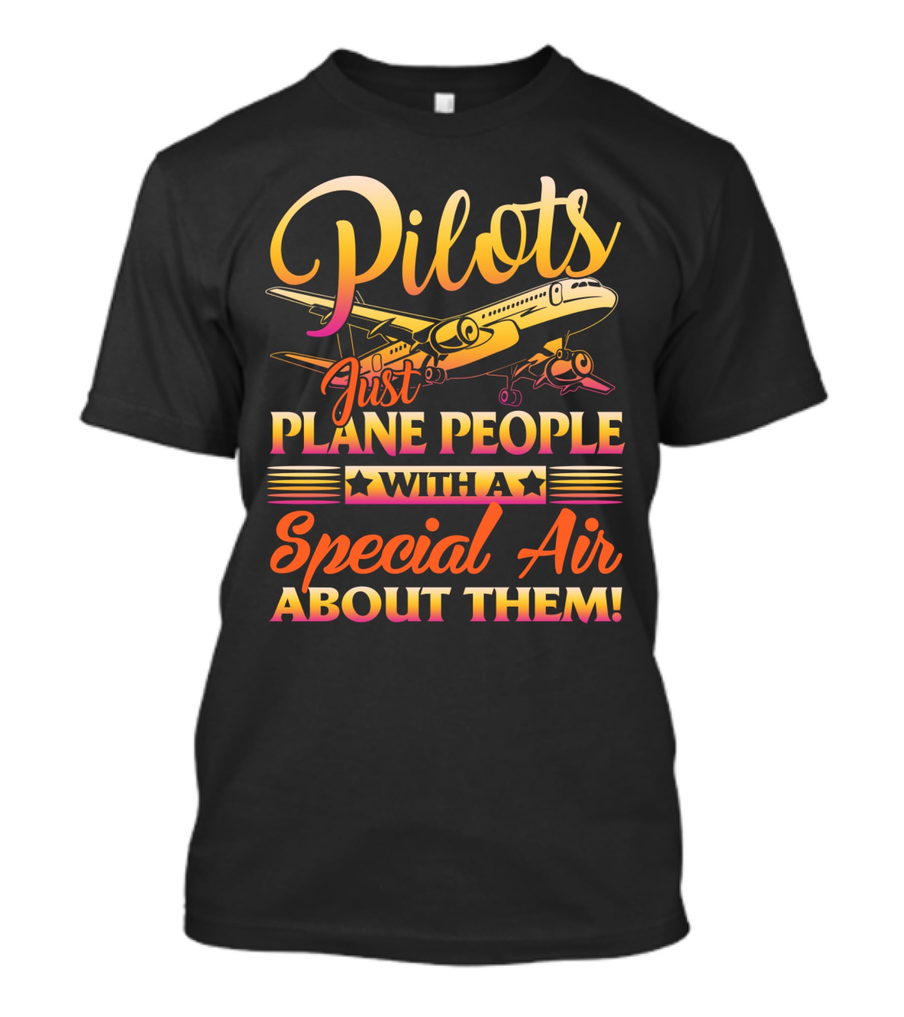 Pilots Just Plane People With A Special Air About Them T-Shirt