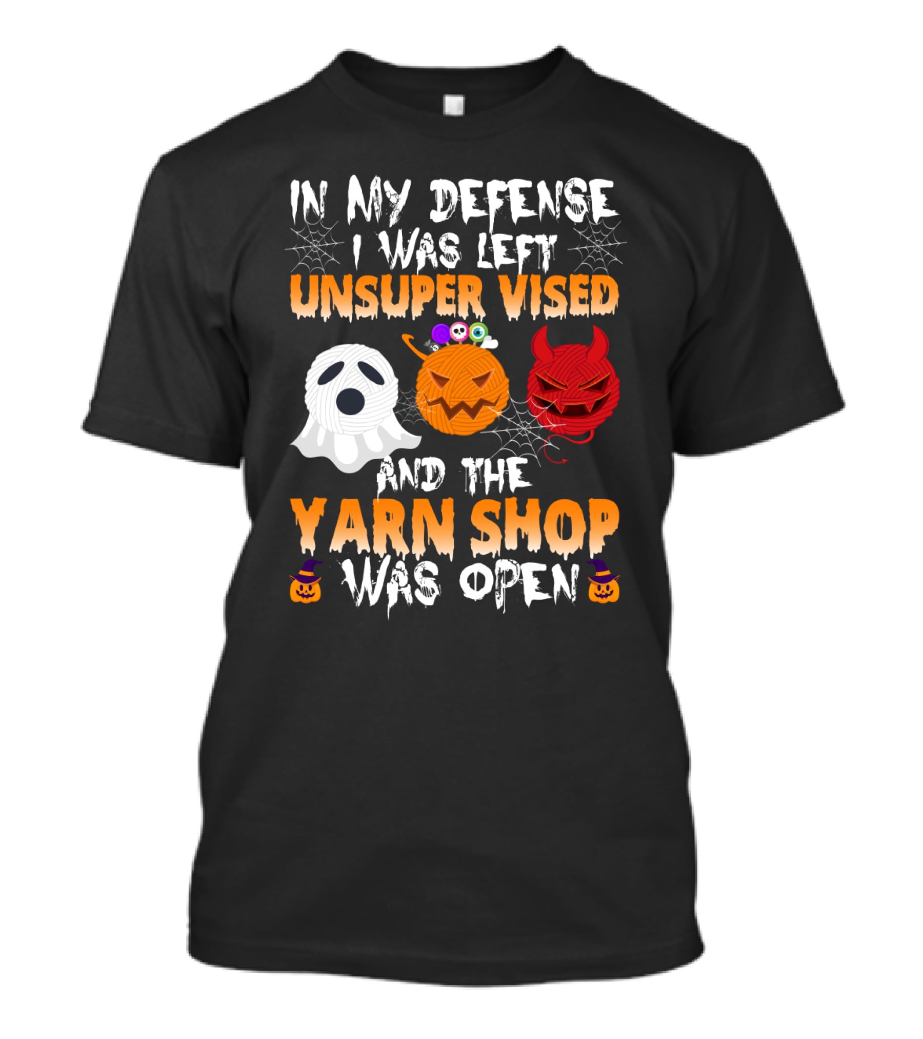 In My Defense I Was Left Unsupervised And The Yarn Shop Was Open Ghost Pumpkin Devil Halloween T-Shirt