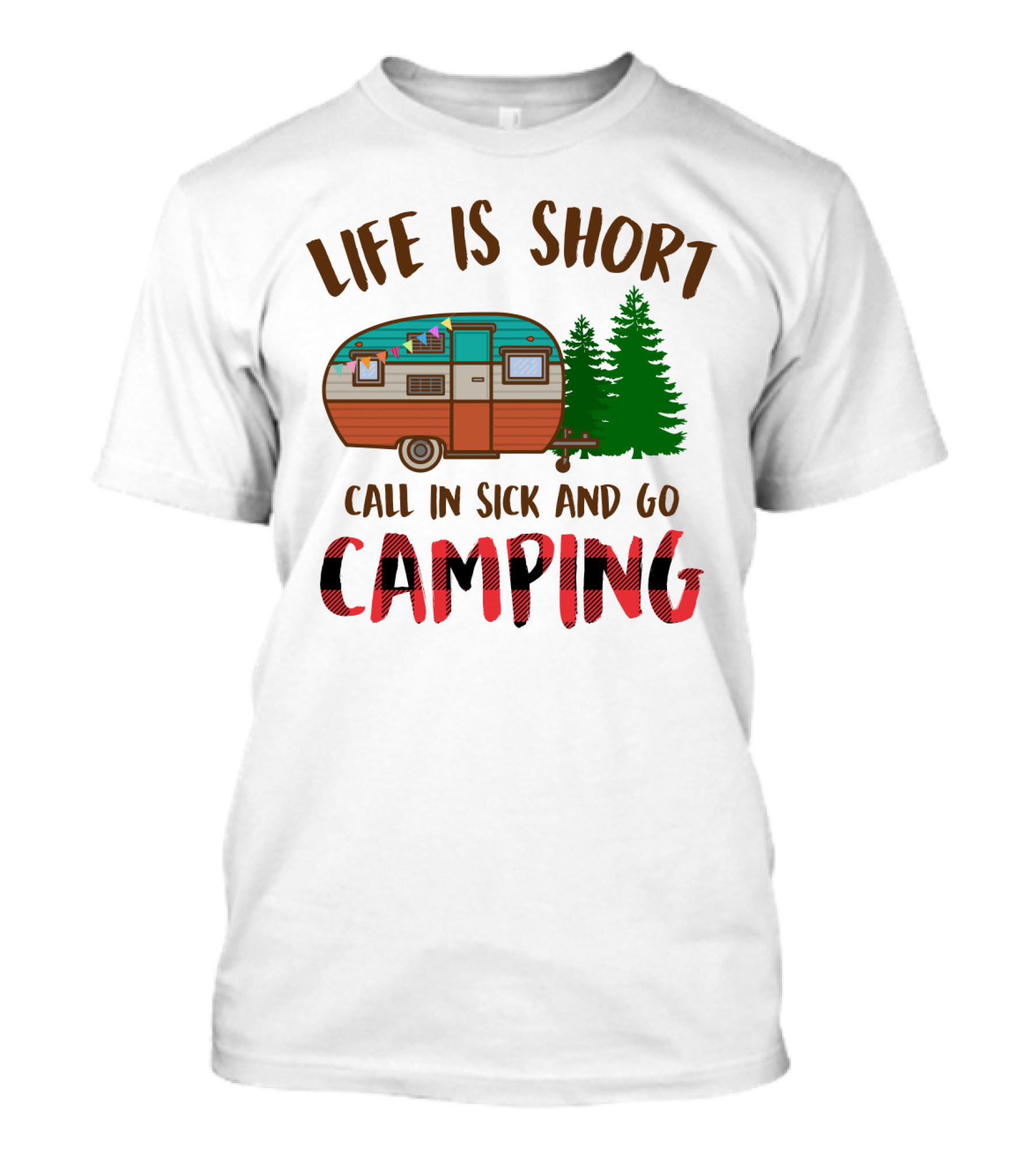 Life Is Short Call In Sick And Go Camping With Retro Camper And Pine Trees T-Shirt