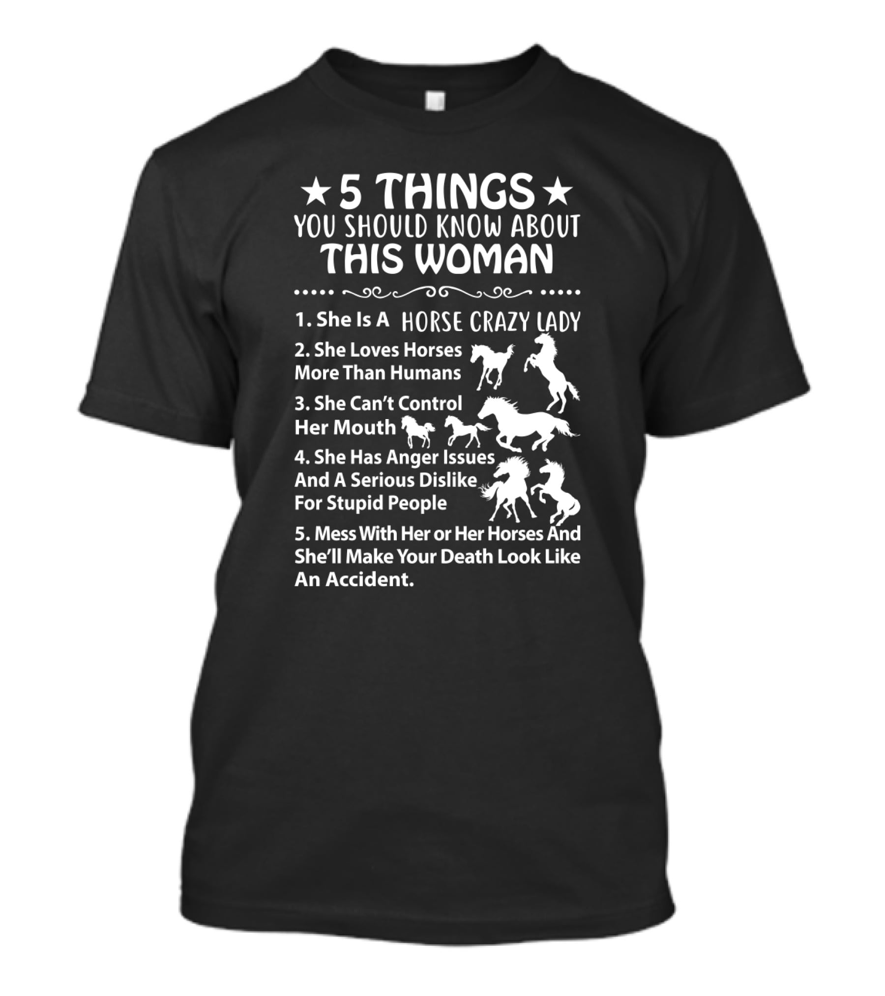 5 Things About This Woman: Horse Crazy Lady Who Loves Horses More Than Humans And Won't Let Anyone Mess With Her Or Her Horses T-Shirt