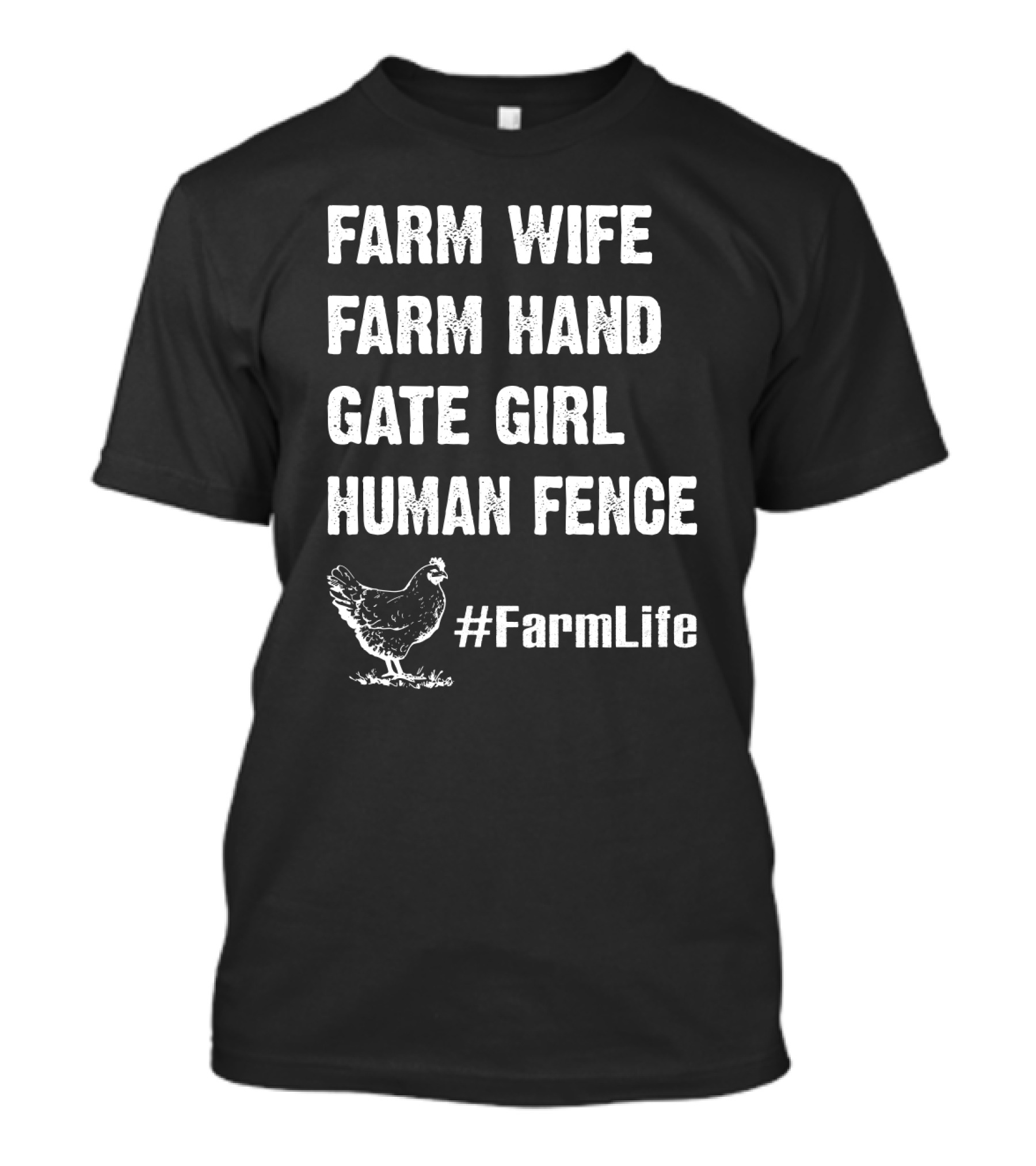 Farm Wife Farm Hand Gate Girl Human Fence #FarmLife Chicken T-Shirt