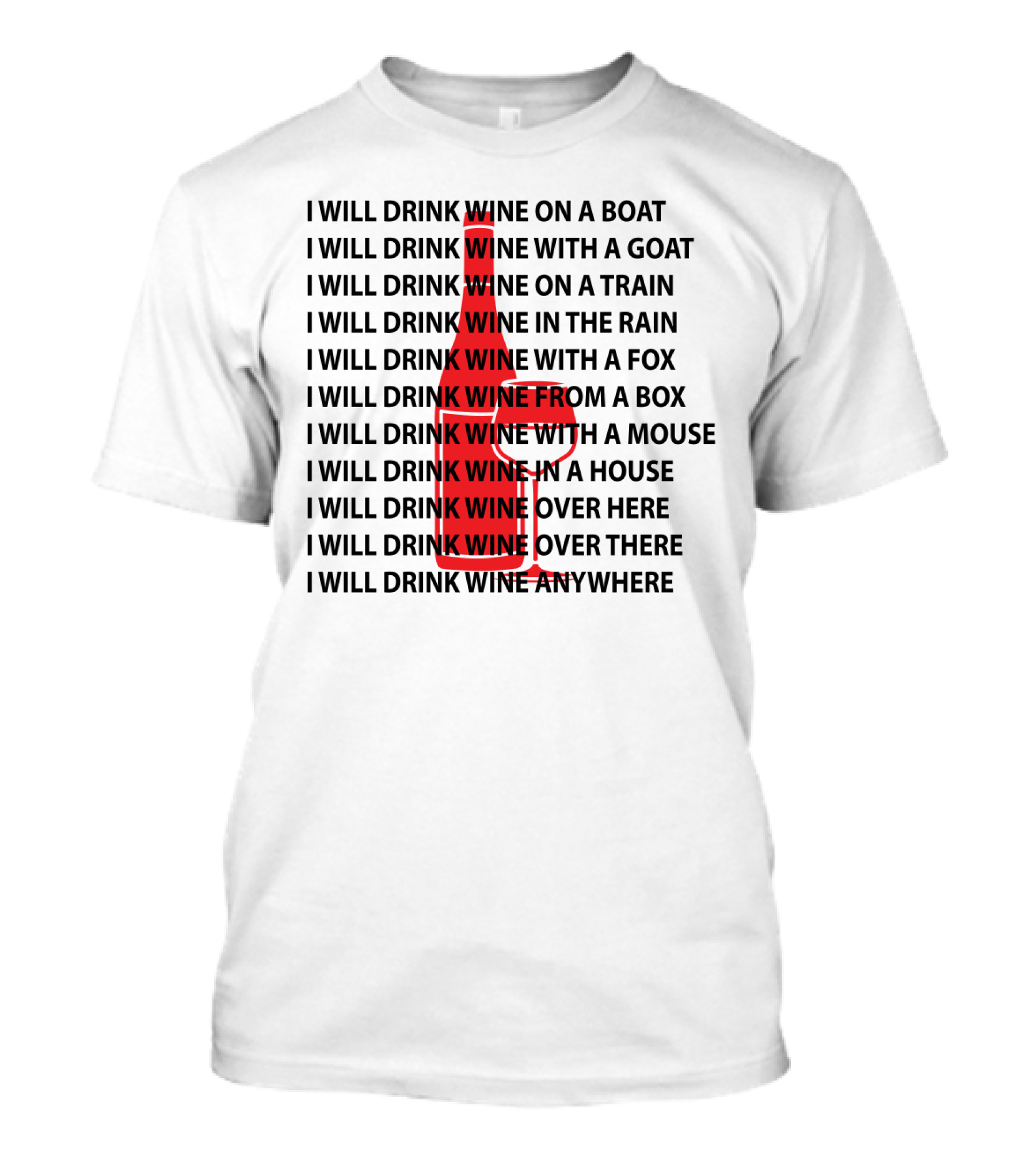 I Will Drink Wine On A Boat With A Goat Train Rain Fox Box Mouse House Here There Anywhere T-Shirt