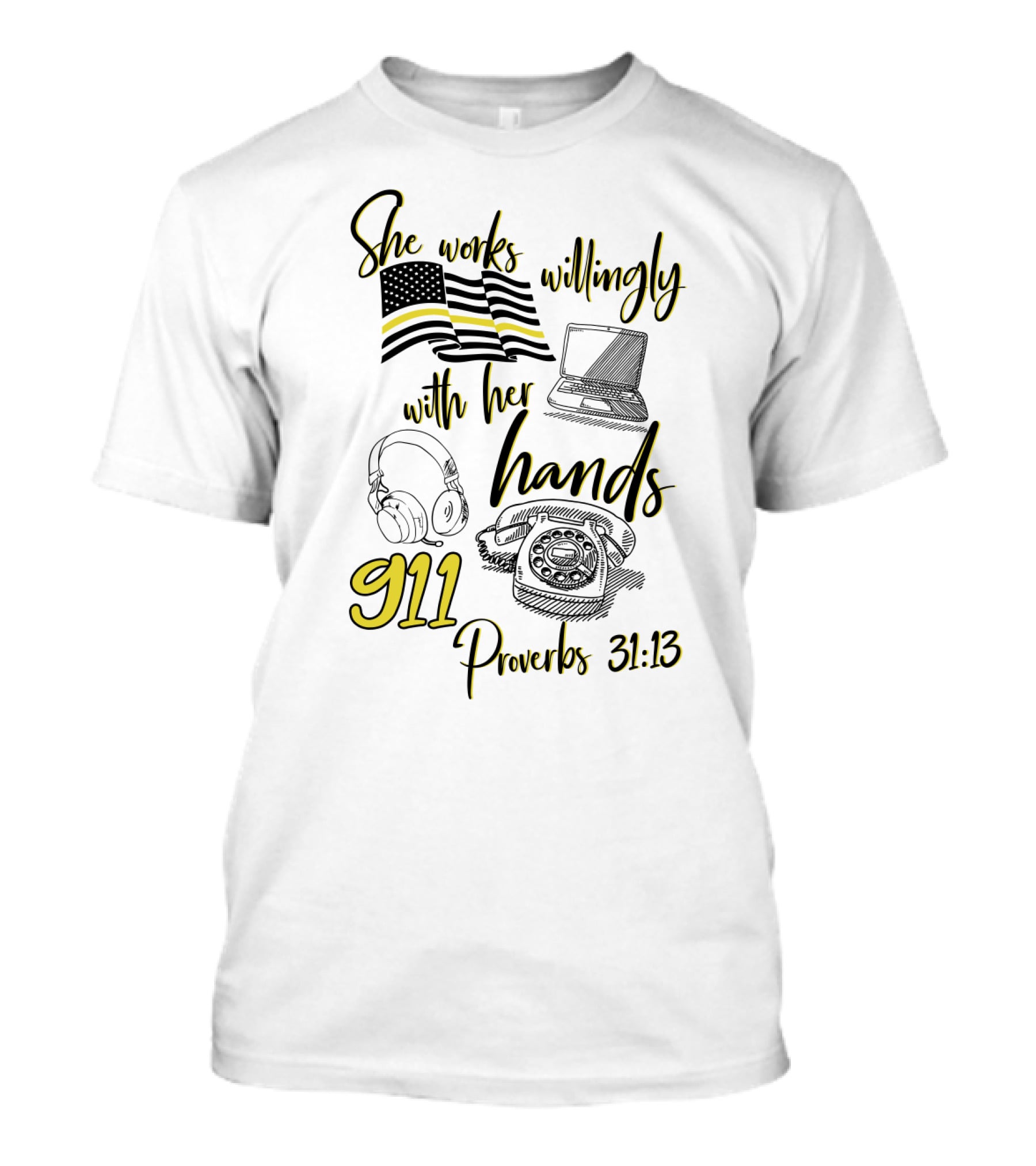 She Works Willingly With Her Hands 911 Dispatcher Proverbs 31:13 T-Shirt