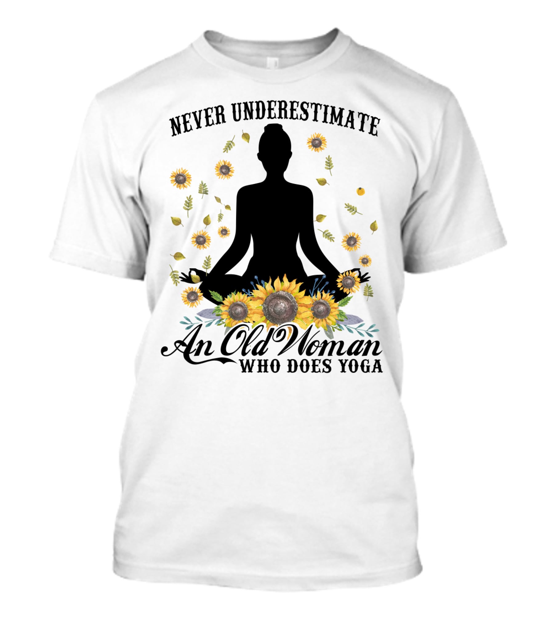 Never Underestimate An Old Woman Who Does Yoga Surrounded By Sunflowers T-Shirt