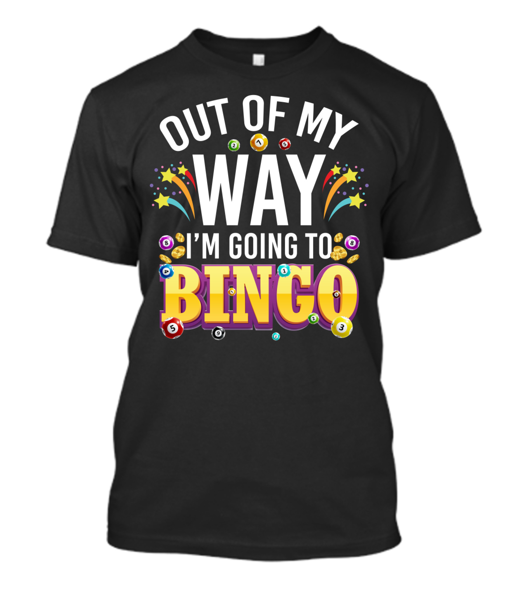 OUT OF MY WAY I'M GOING TO BINGO WITH BINGO BALLS AND FESTIVE STARS T-Shirt