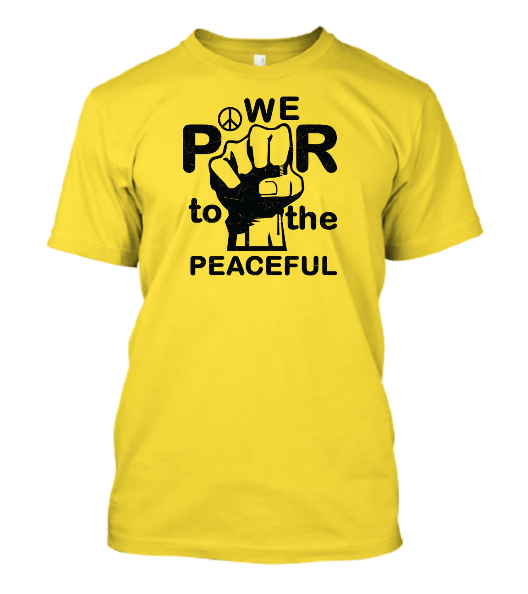 WE Power To The Peaceful Fist Symbol Peace Sign T-Shirt