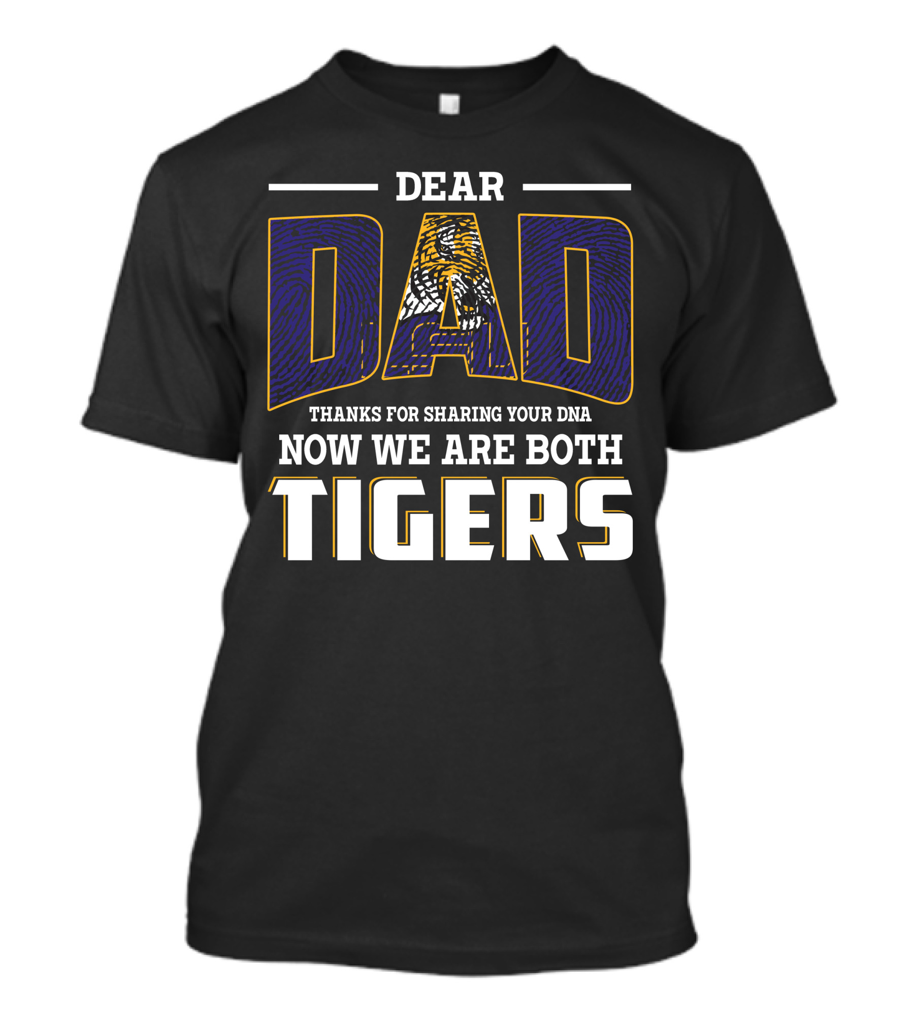 Dear Dad Thanks For Sharing Your Dna Now We Are Both Tigers T-Shirt