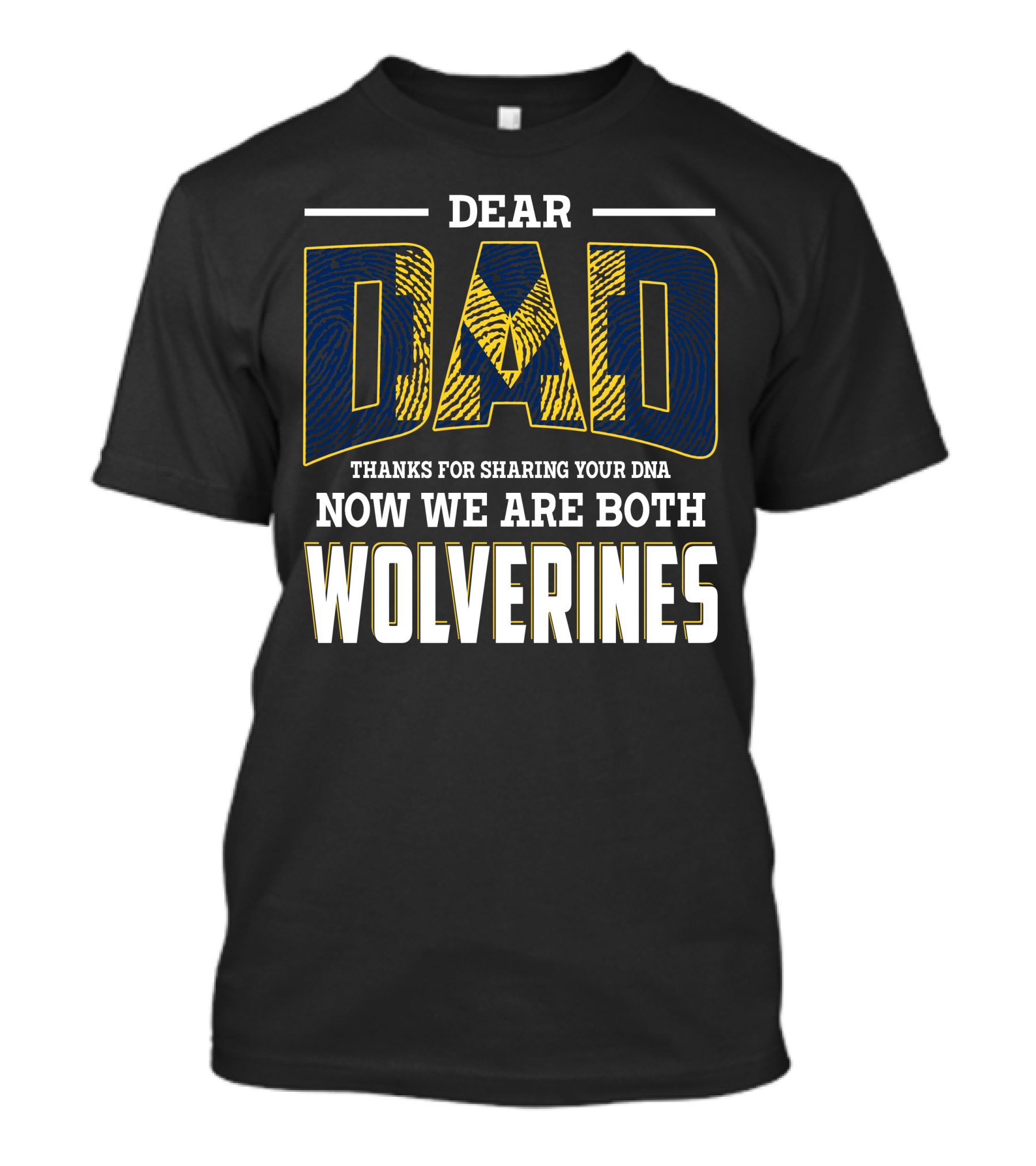 Dear Dad Thanks For Sharing Your Dna Now We Are Both Wolverines T-Shirt