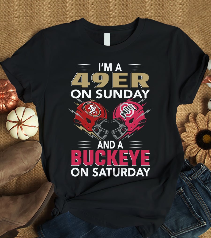 I'm A 49Er On Sunday And A Buckeye On Saturday Helmet Matchup T-Shirt