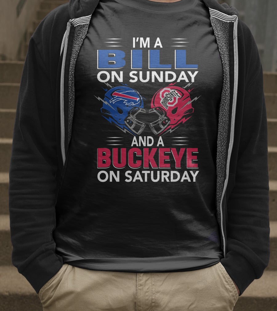I'm A Bill On Sunday And A Buckeye On Saturday Football Fan Gear T-Shirt