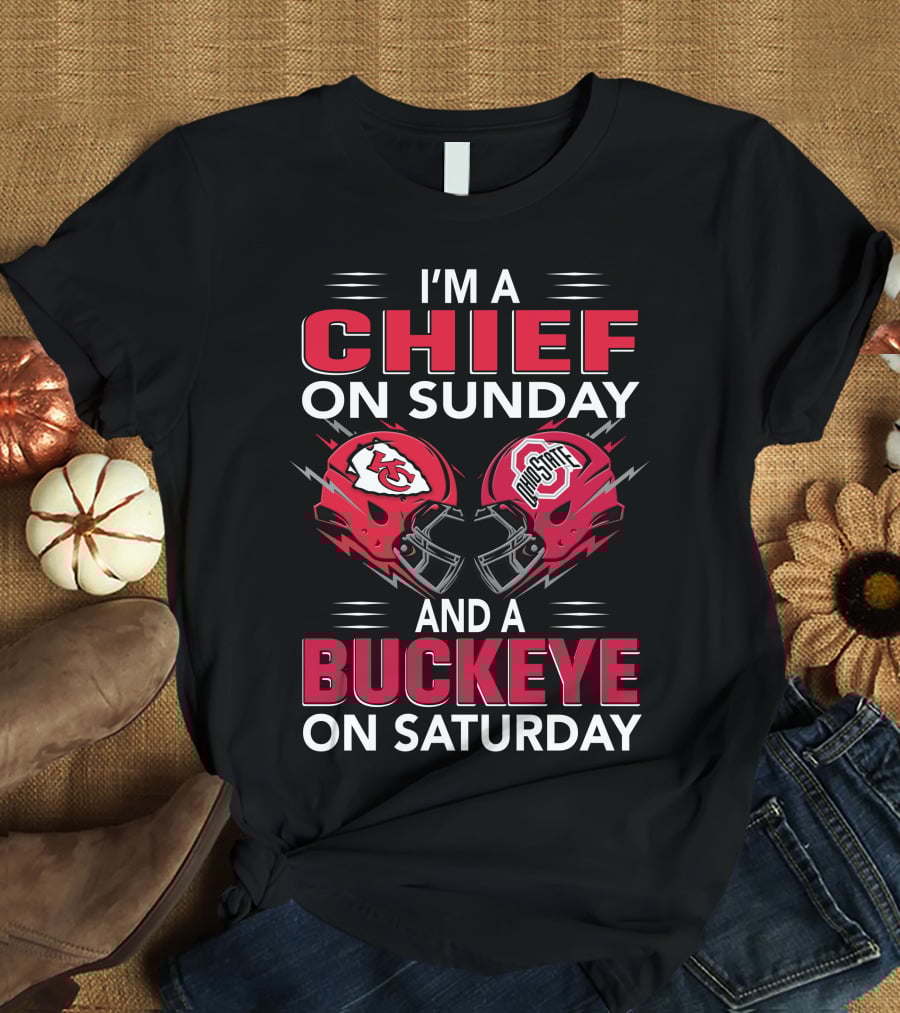 I'm A Kansas City Chief On Sunday And Ohio State Buckeye On Saturday T-Shirt
