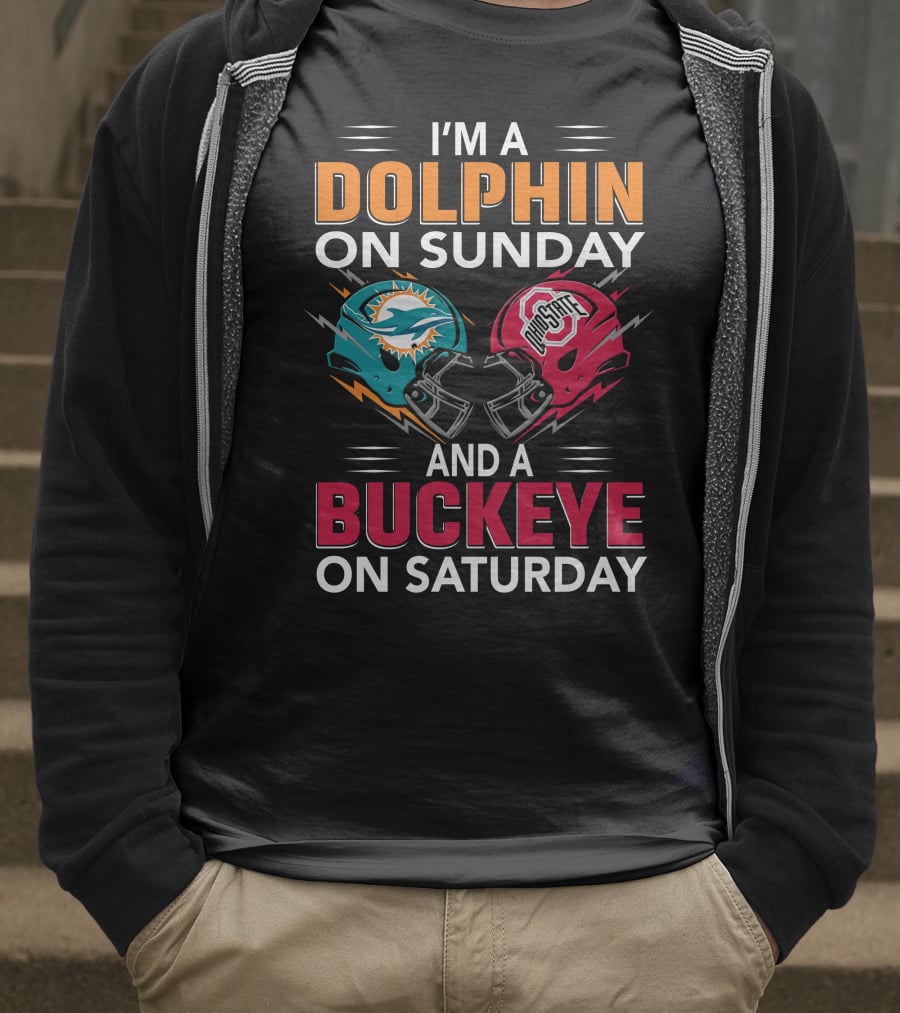 I'm A Dolphin On Sunday And A Buckeye On Saturday Miami Football Ohio State Helmets T-Shirt