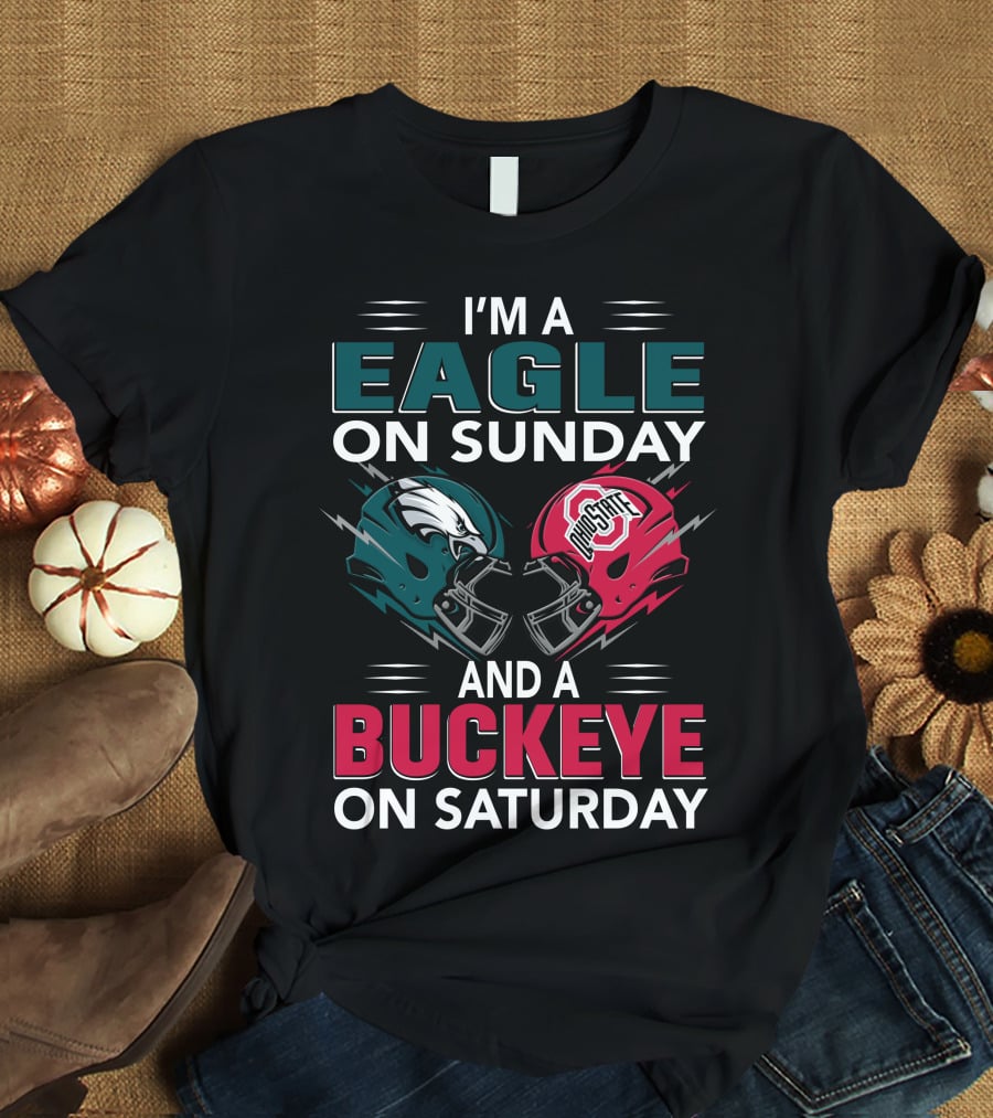 I'm A Eagle On Sunday And A Buckeye On Saturday T-Shirt