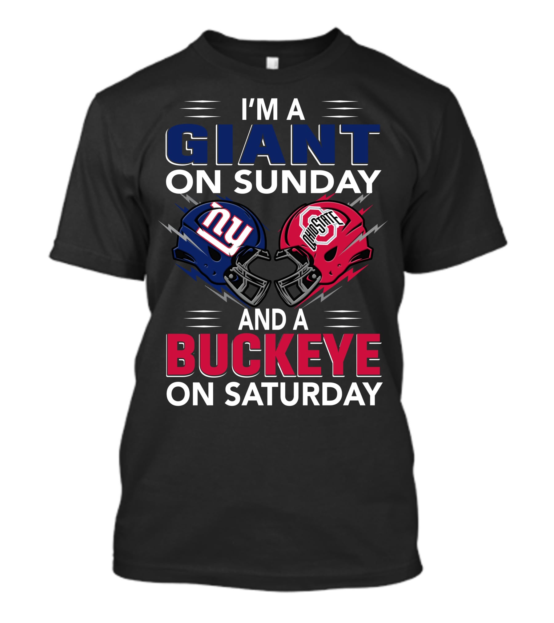 I'm A Giant On Sunday And A Buckeye On Saturday With New York And Ohio State Football Helmet T-Shirt