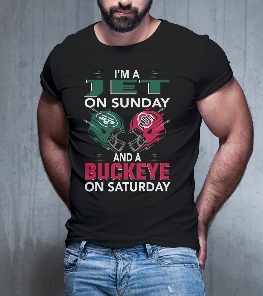 I'm A New York Jets Fan On Sunday And An Ohio State Buckeyes Supporter On Saturday T-Shirt