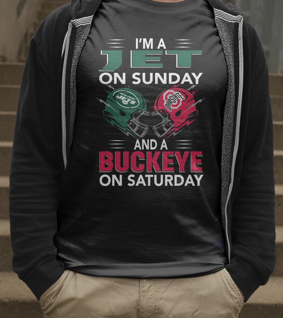 I'm A New York Jets Fan On Sunday And An Ohio State Buckeyes Supporter On Saturday T-Shirt