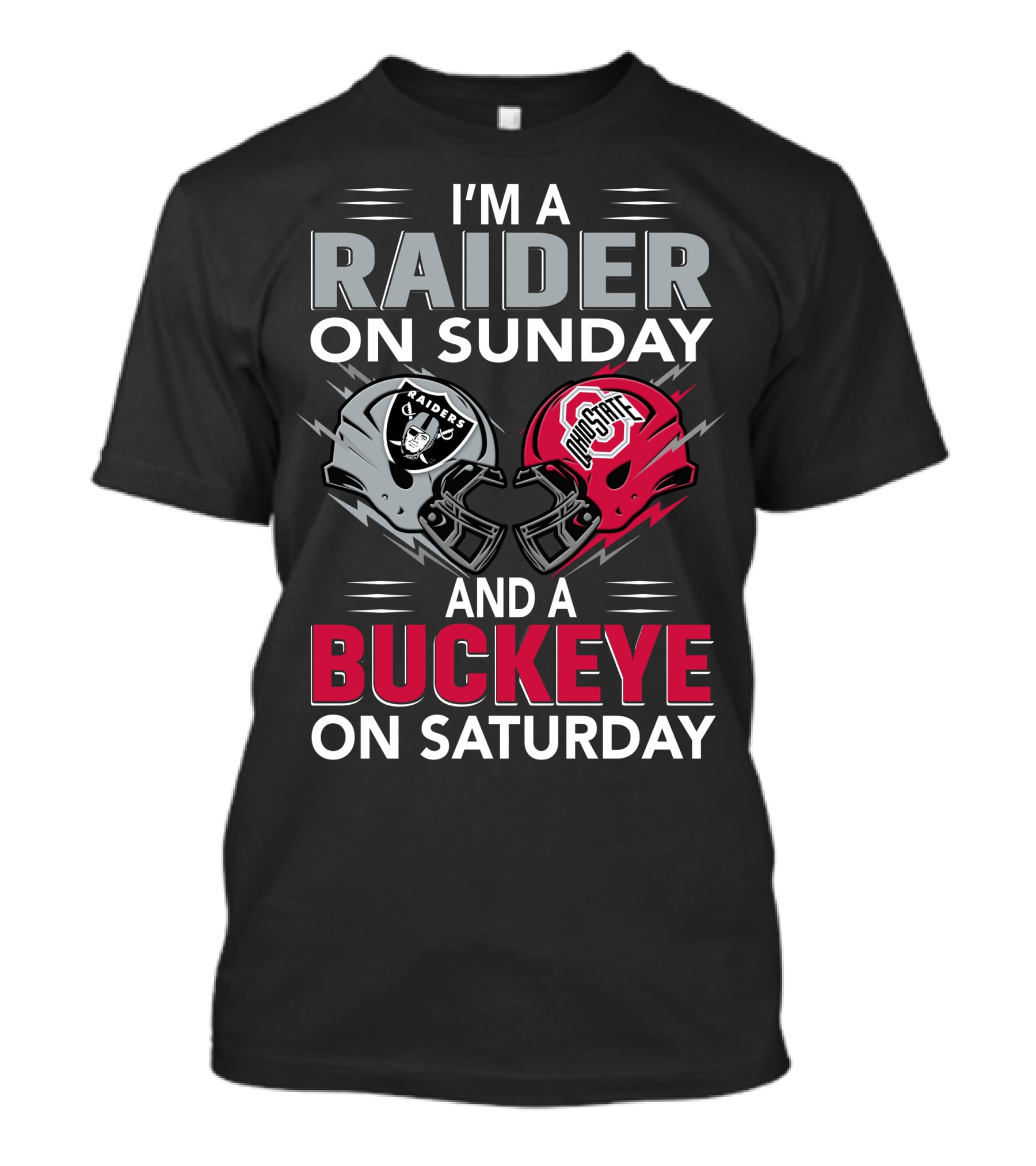 I'm A Raider On Sunday And A Buckeye On Saturday Raiders And Ohio State Helmets T-Shirt