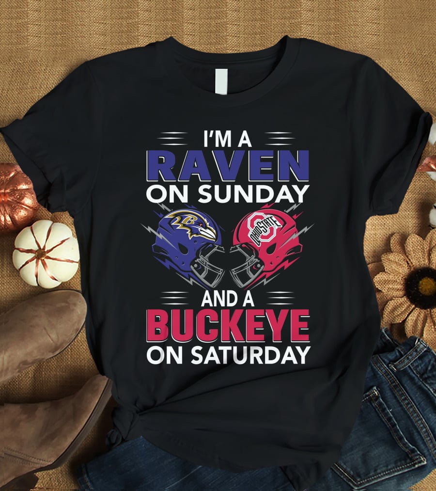 I'm A Ravens On Sunday Buckeyes On Saturday Football Fan Gear T-Shirt