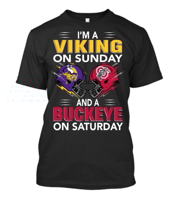 I'm A Viking On Sunday And A Buckeye On Saturday T-Shirt