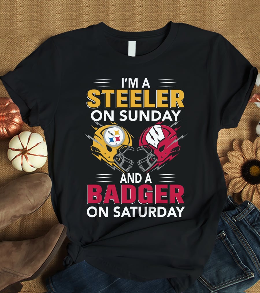 I'm A Steeler On Sunday And A Badger On Saturday T-Shirt
