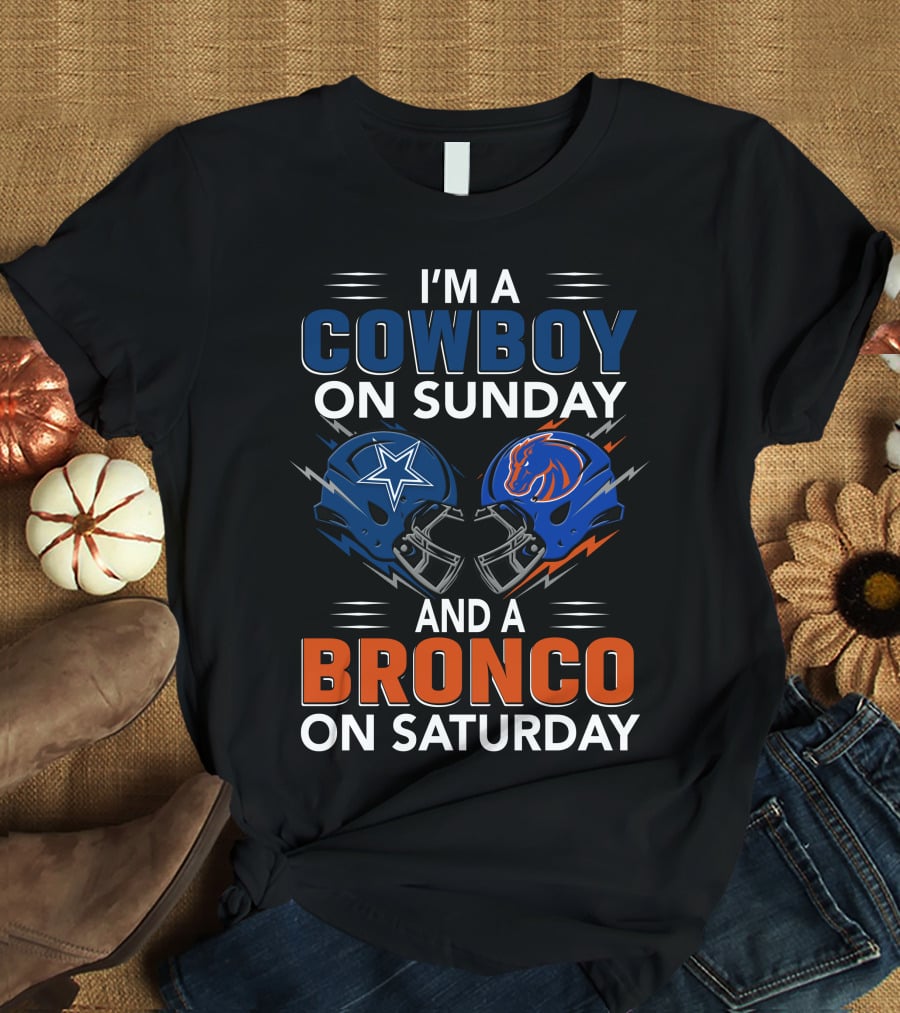 I'm A Cowboy On Sunday And A Bronco On Saturday T-Shirt