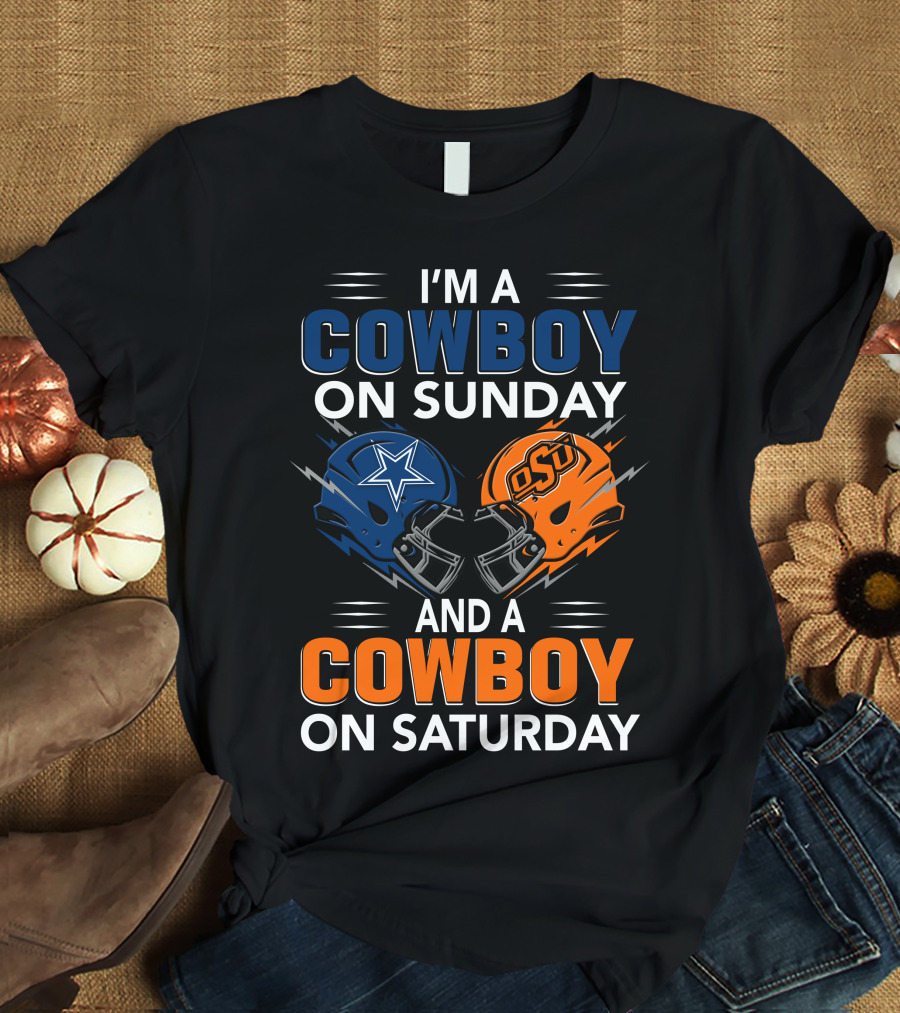I'm A Cowboy On Sunday And A Cowboy On Saturday Dallas Cowboys Oklahoma State University Football Helmets T-Shirt