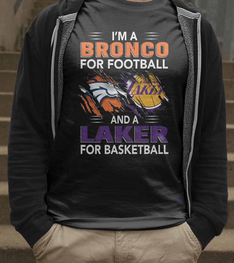 I'm A Bronco For Football And A Laker For Basketball Broncos Lakers T-Shirt