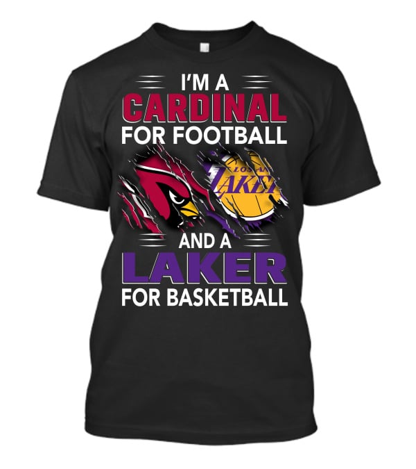 I'm A Cardinal For Football And A Laker For Basketball T-Shirt
