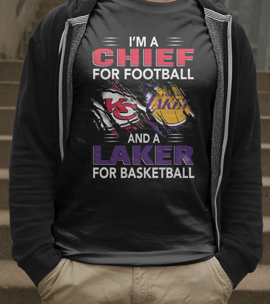 I'm A Chief For Football And A Laker For Basketball T-Shirt