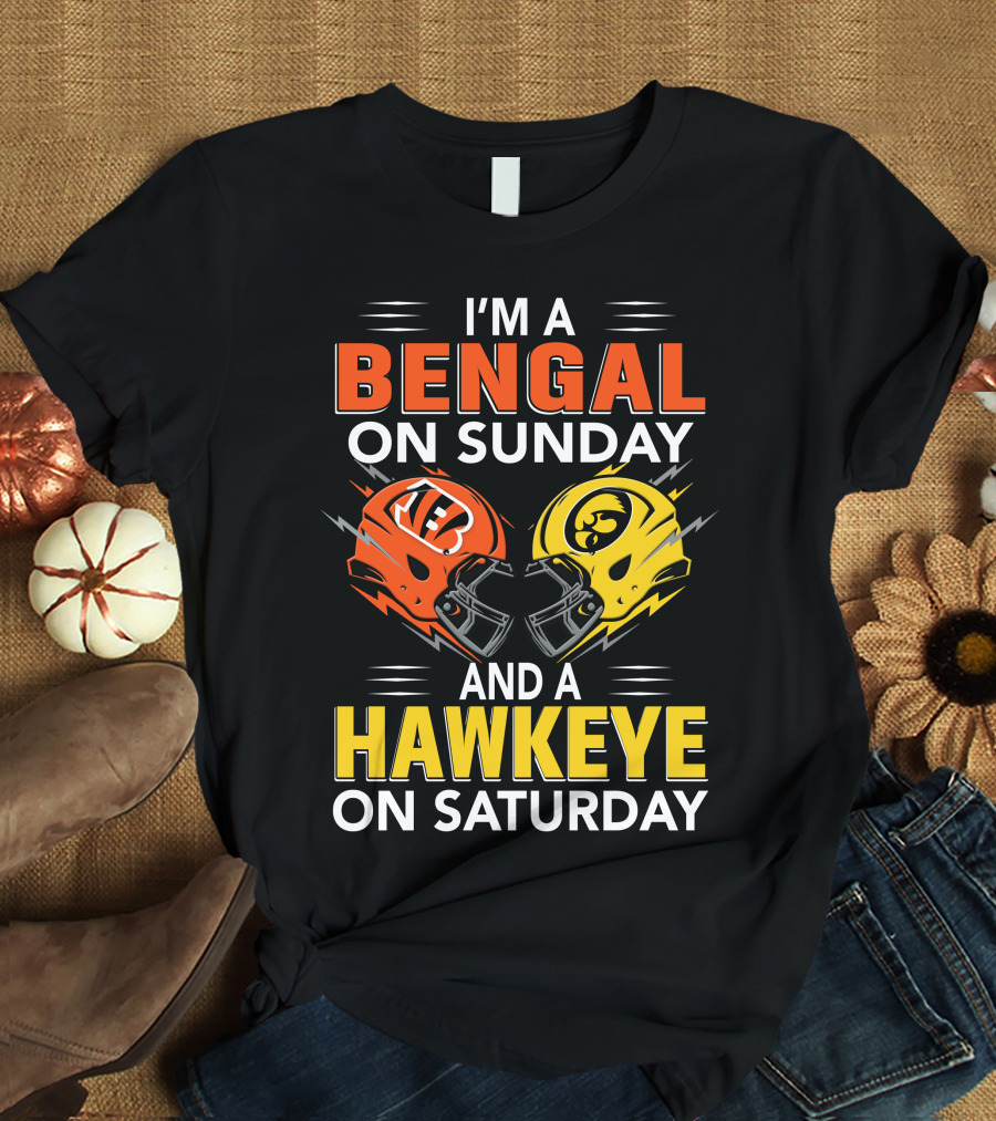 I'm A Bengal On Sunday And A Hawkeye On Saturday T-Shirt