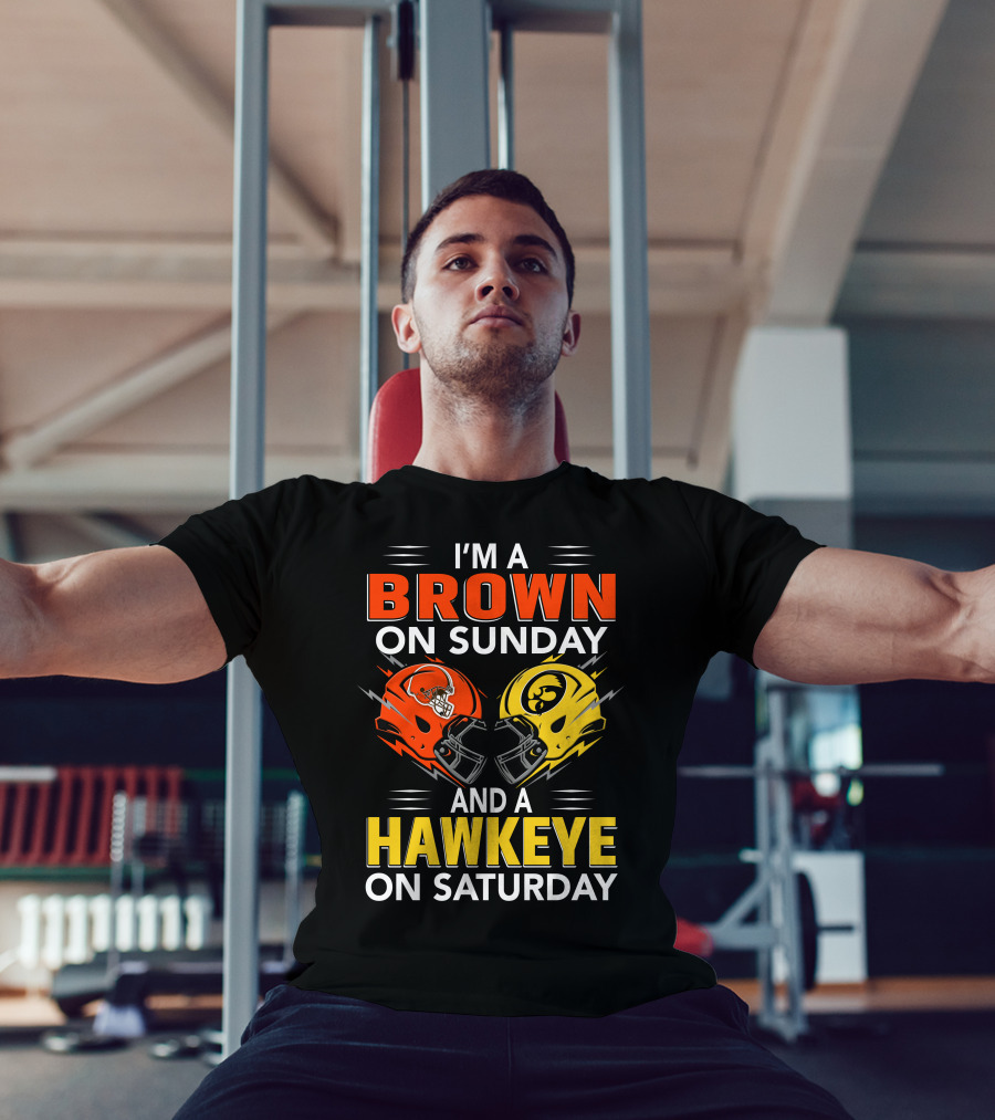 I'm A Brown On Sunday And A Hawkeye On Saturday Football Helmets T-Shirt