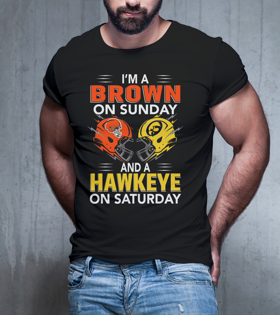 I'm A Brown On Sunday And A Hawkeye On Saturday Football Helmets T-Shirt