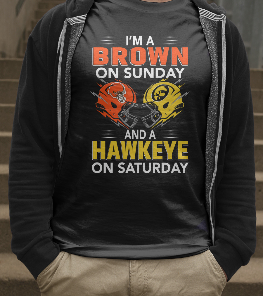 I'm A Brown On Sunday And A Hawkeye On Saturday Football Helmets T-Shirt