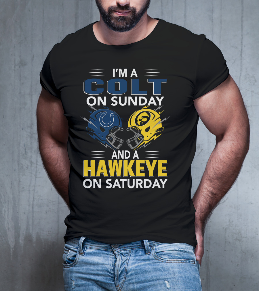 I'm A Colt On Sunday And A Hawkeye On Saturday T-Shirt