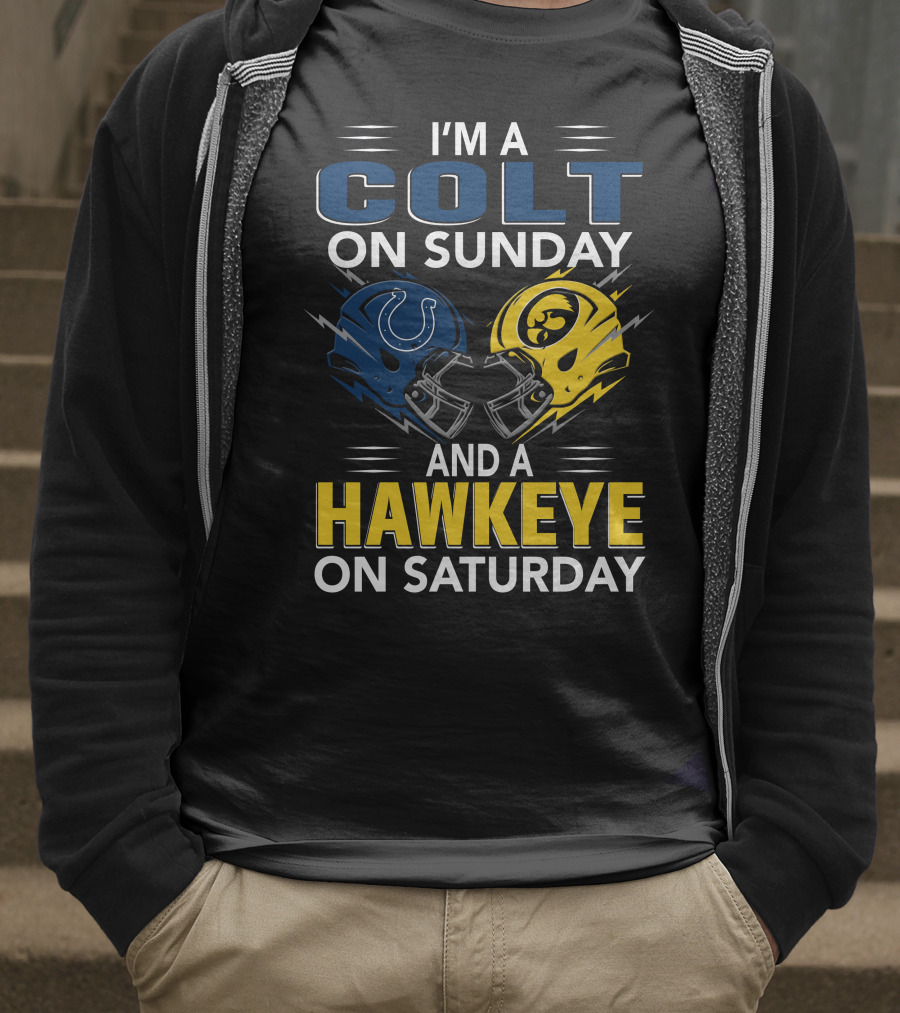 I'm A Colt On Sunday And A Hawkeye On Saturday T-Shirt