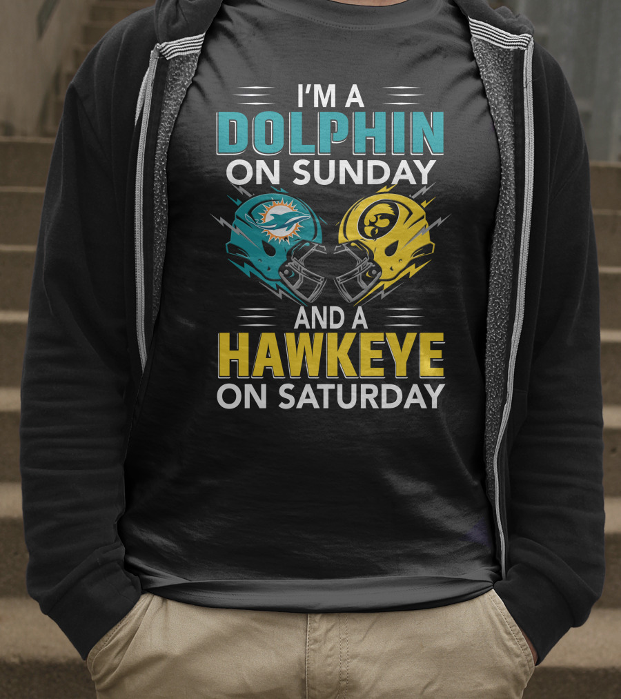 I'm A Miami Dolphin On Sunday And An Iowa Hawkeye On Saturday T-Shirt