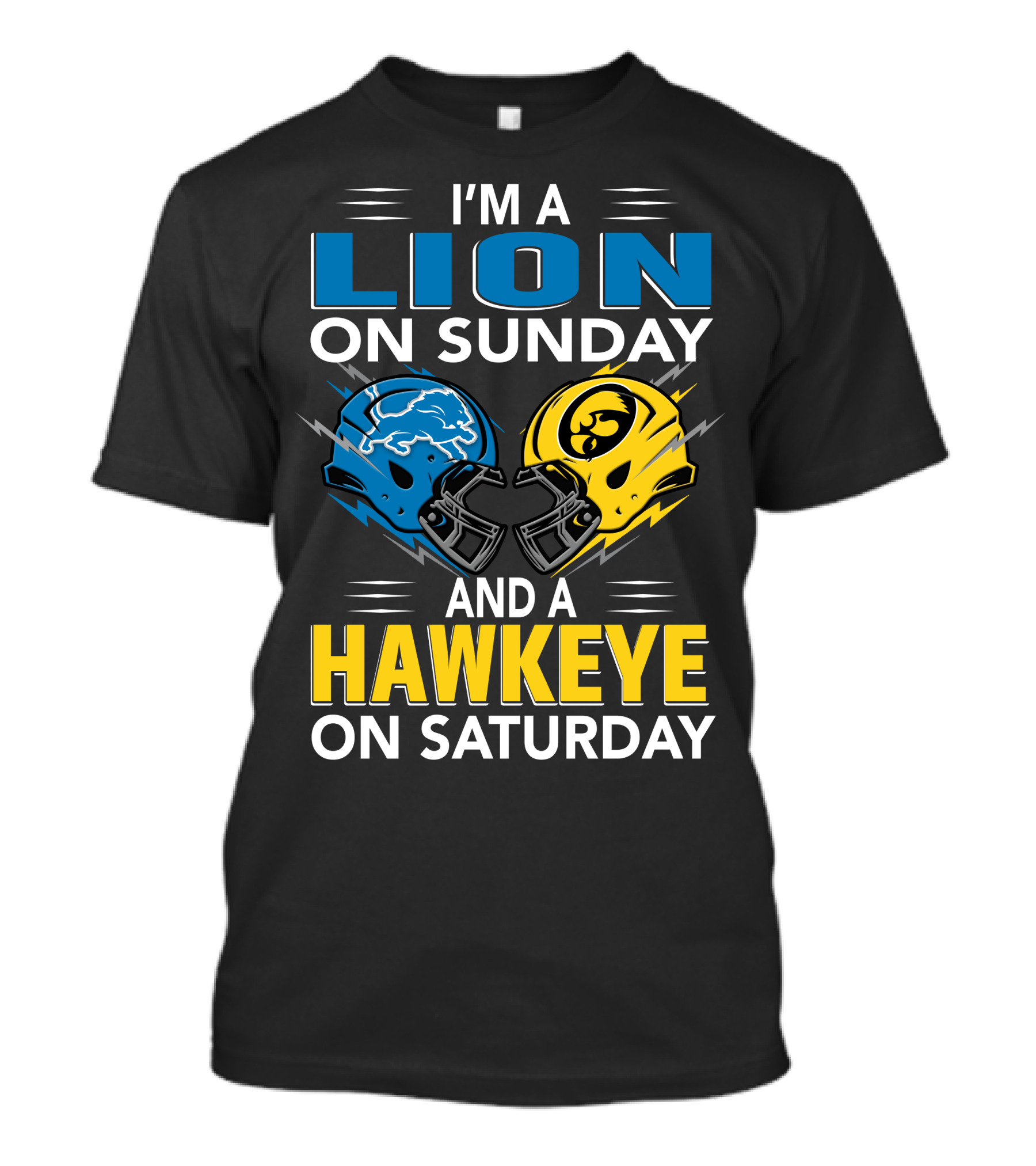 I'm A Lion On Sunday And A Hawkeye On Saturday Football Helmets T-Shirt