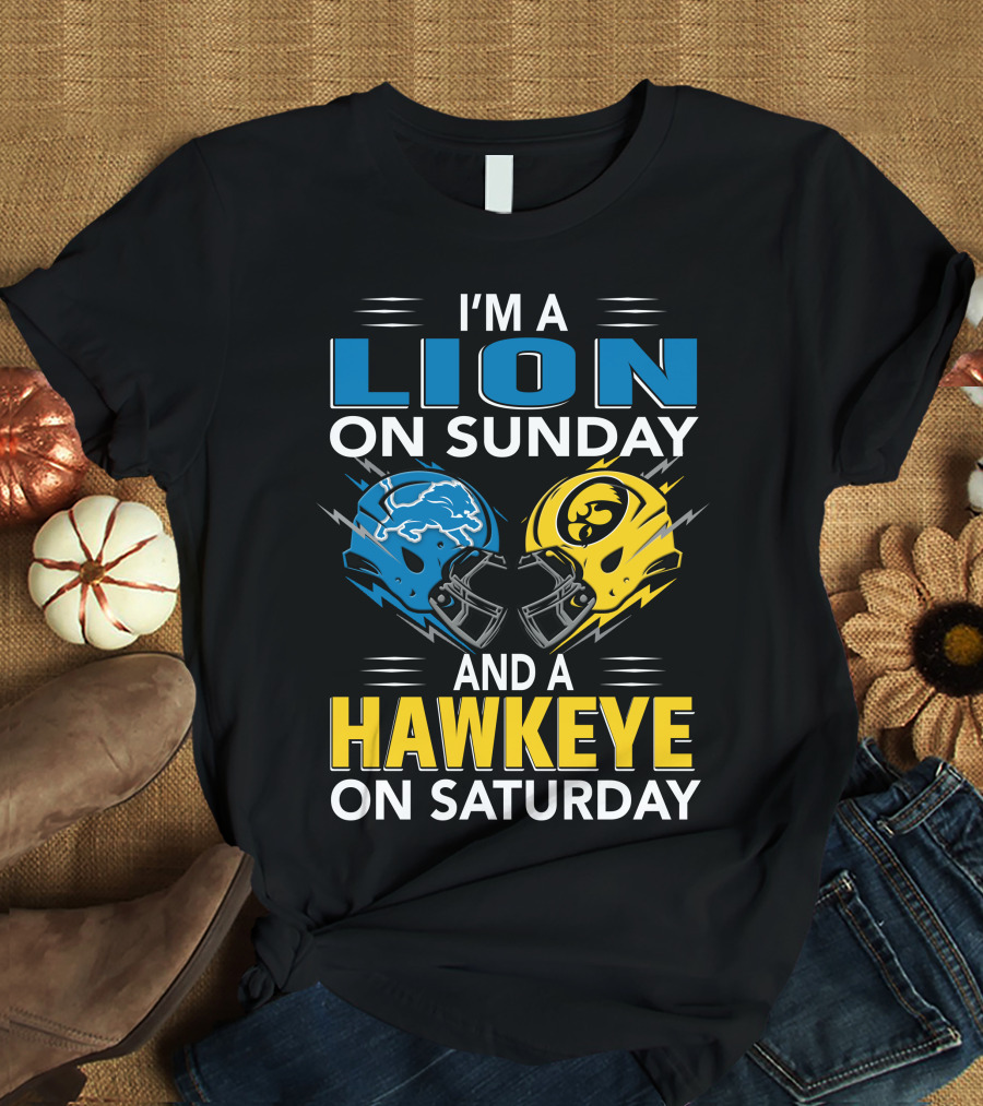I'm A Lion On Sunday And A Hawkeye On Saturday Football Helmets T-Shirt