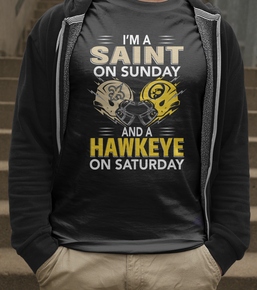 I'm A Saint On Sunday And A Hawkeye On Saturday Football Helmets T-Shirt