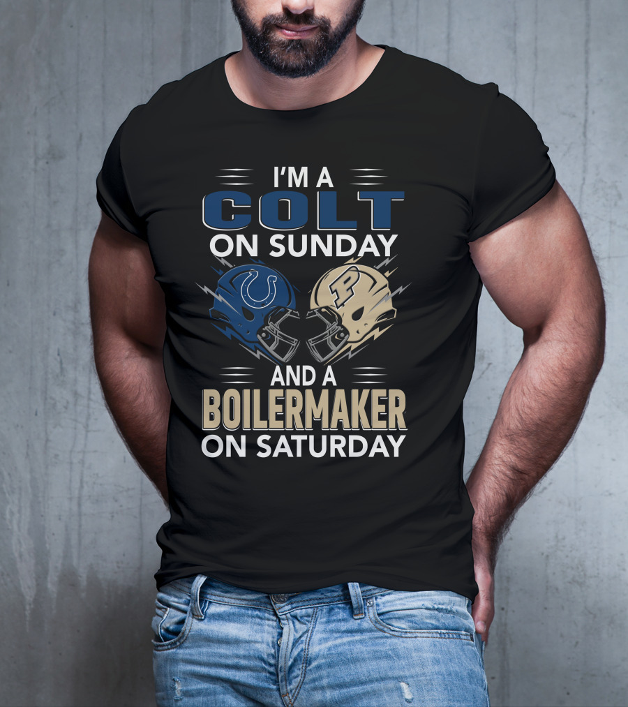 I'm A Colt On Sunday And A Boilermaker On Saturday T-Shirt