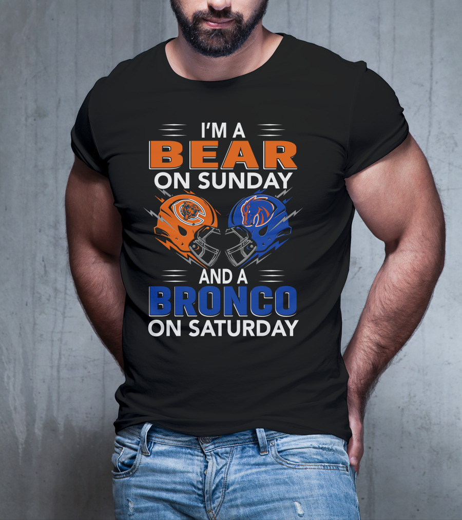 I'm A Bear On Sunday And A Bronco On Saturday Football Helmets T-Shirt