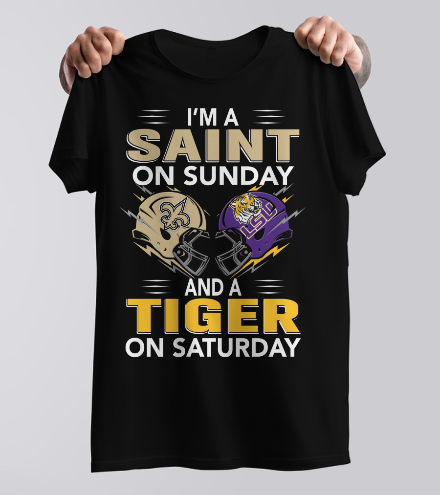 I'm A Saint On Sunday And A Tiger On Saturday Nfl New Orleans Ncaa Lsu Helmets T-Shirt