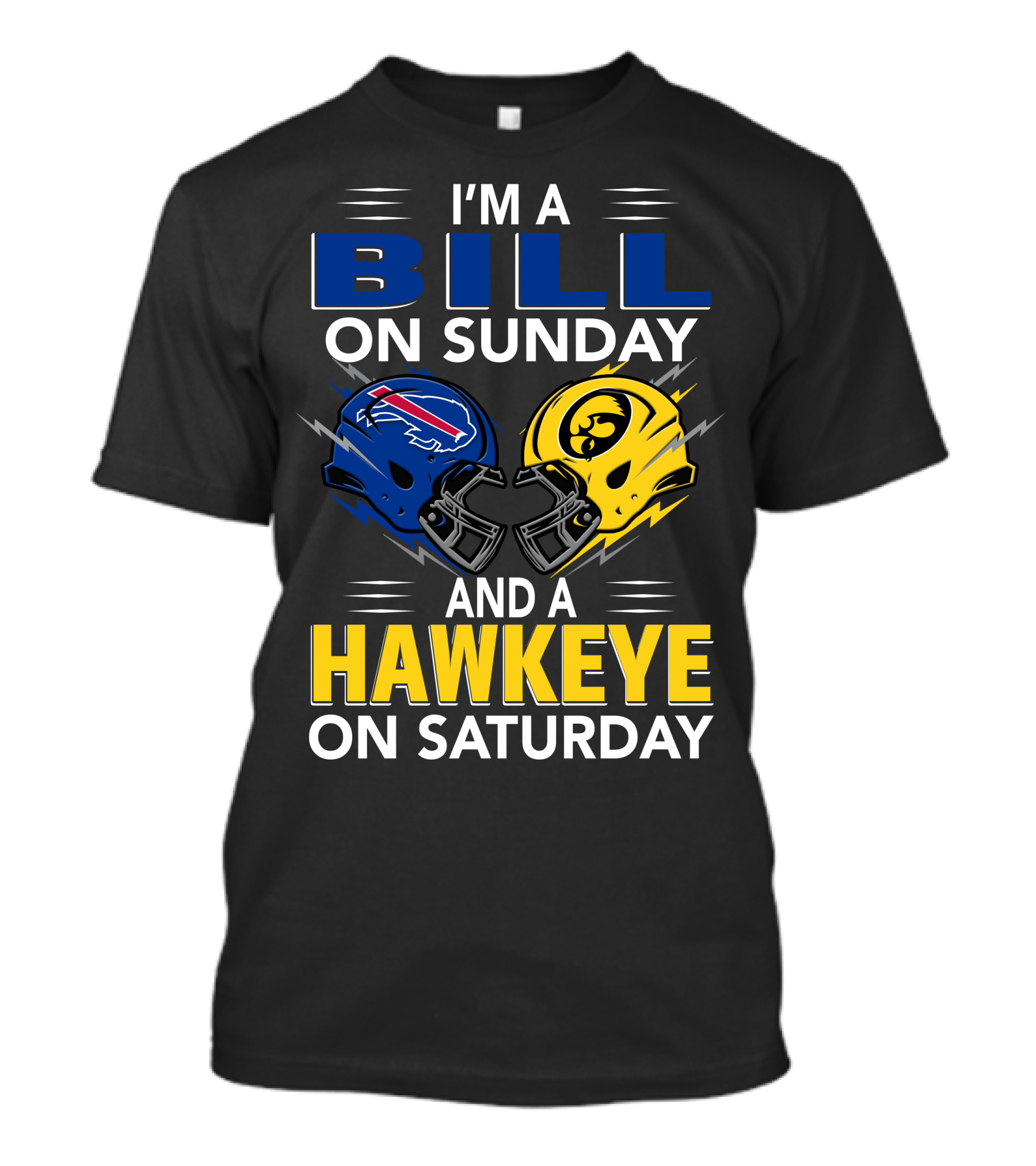 I'm A Bill On Sunday And A Hawkeye On Saturday Buffalo Football Iowa Helmets T-Shirt